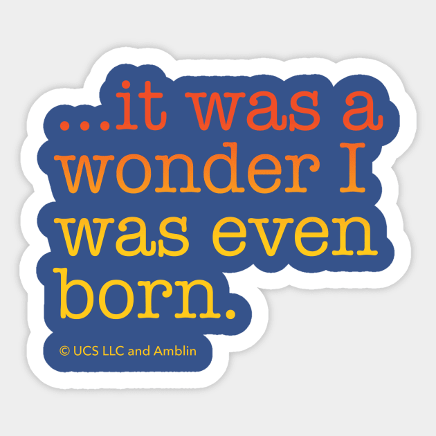 ...it was a wonder I was even born. | Back to the Future Sticker by NorthIsUpDesign